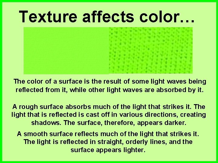 Texture affects color… The color of a surface is the result of some light