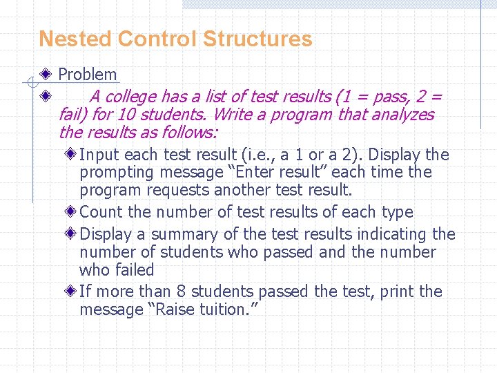 Nested Control Structures Problem A college has a list of test results (1 =