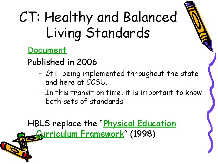 CT: Healthy and Balanced Living Standards Document Published in 2006 – Still being implemented CT: Healthy and Balanced Living Standards Document Published in 2006 – Still being implemented