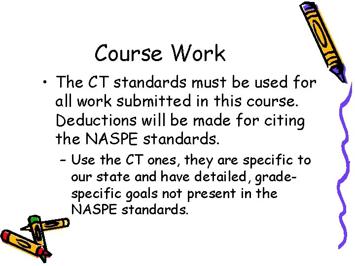 Course Work • The CT standards must be used for all work submitted in Course Work • The CT standards must be used for all work submitted in