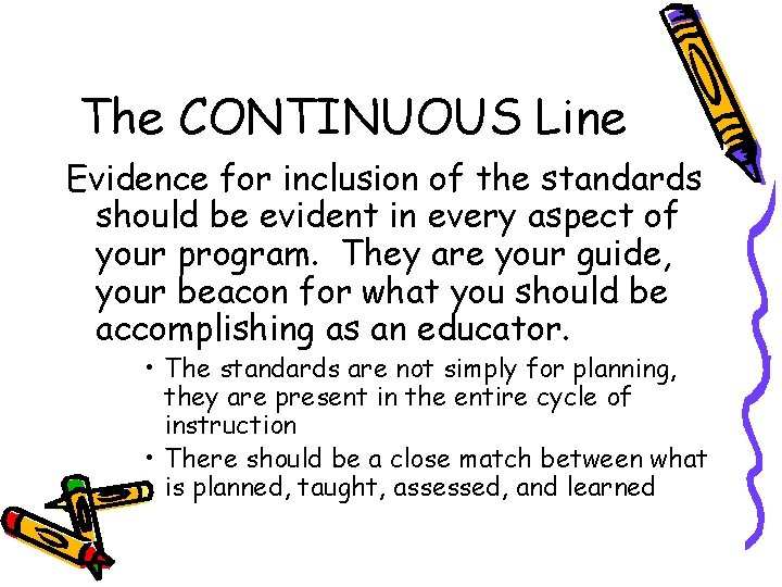 The CONTINUOUS Line Evidence for inclusion of the standards should be evident in every The CONTINUOUS Line Evidence for inclusion of the standards should be evident in every
