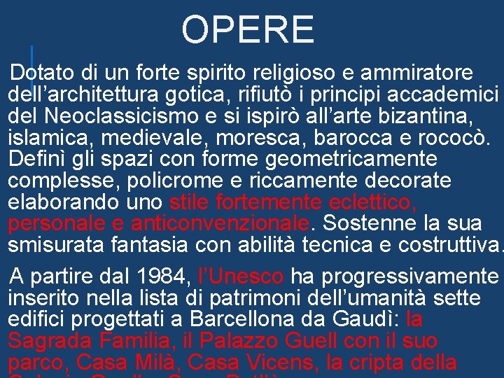 OPERE Dotato di un forte spirito religioso e ammiratore dell’architettura gotica, rifiutò i principi