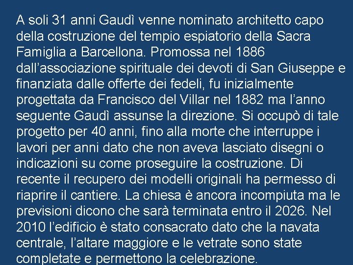 A soli 31 anni Gaudì venne nominato architetto capo della costruzione del tempio espiatorio