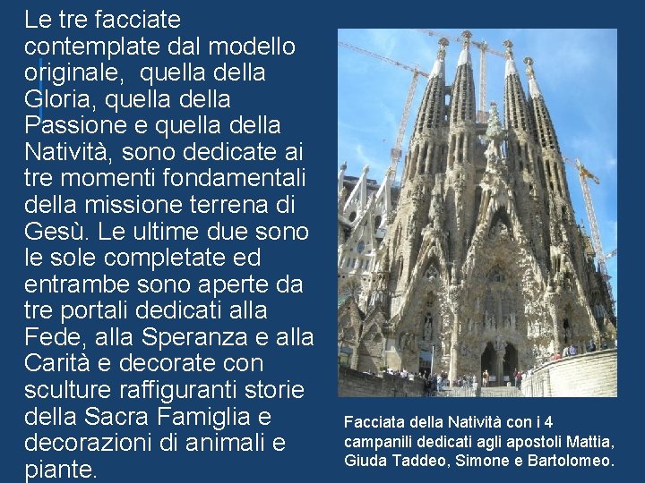 Le tre facciate contemplate dal modello originale, quella della Gloria, quella della Passione e