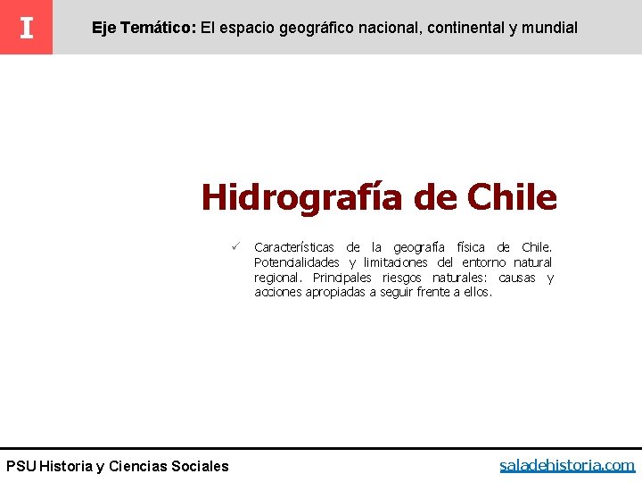 I Eje Temático: El espacio geográfico nacional, continental y mundial Hidrografía de Chile ü