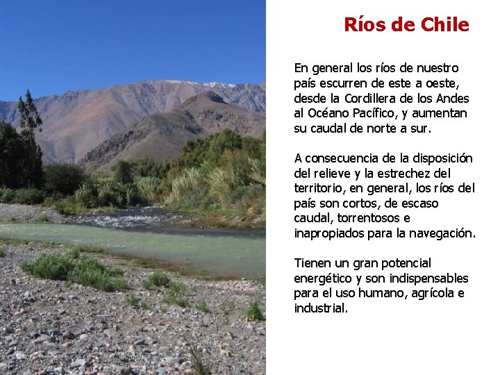 Ríos de Chile En general los ríos de nuestro país escurren de este a