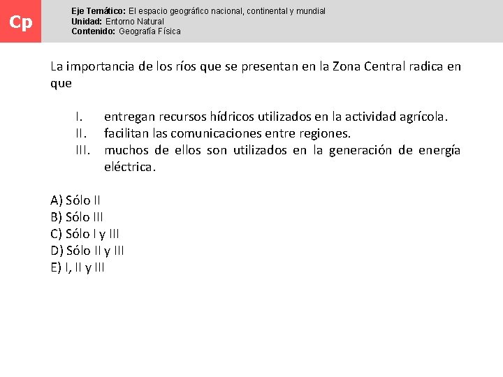 Cp Eje Temático: El espacio geográfico nacional, continental y mundial Unidad: Entorno Natural Contenido: