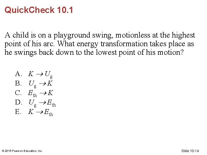 Quick. Check 10. 1 A child is on a playground swing, motionless at the