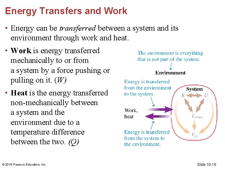 Energy Transfers and Work • Energy can be transferred between a system and its