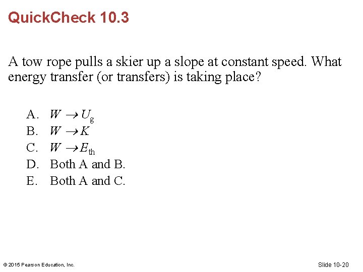 Quick. Check 10. 3 A tow rope pulls a skier up a slope at