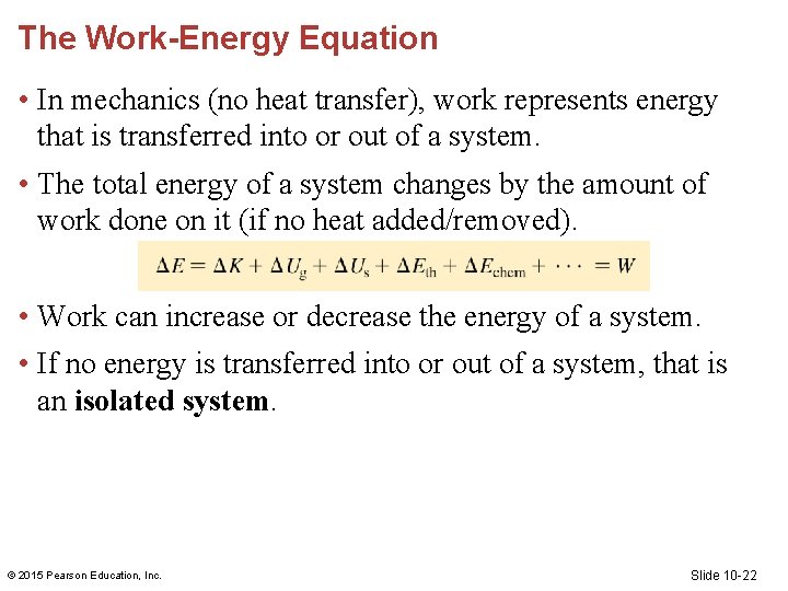 The Work-Energy Equation • In mechanics (no heat transfer), work represents energy that is