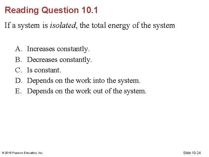 Reading Question 10. 1 If a system is isolated, the total energy of the