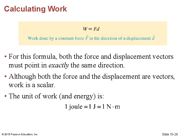 Calculating Work • For this formula, both the force and displacement vectors must point