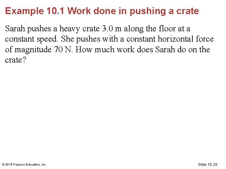 Example 10. 1 Work done in pushing a crate Sarah pushes a heavy crate