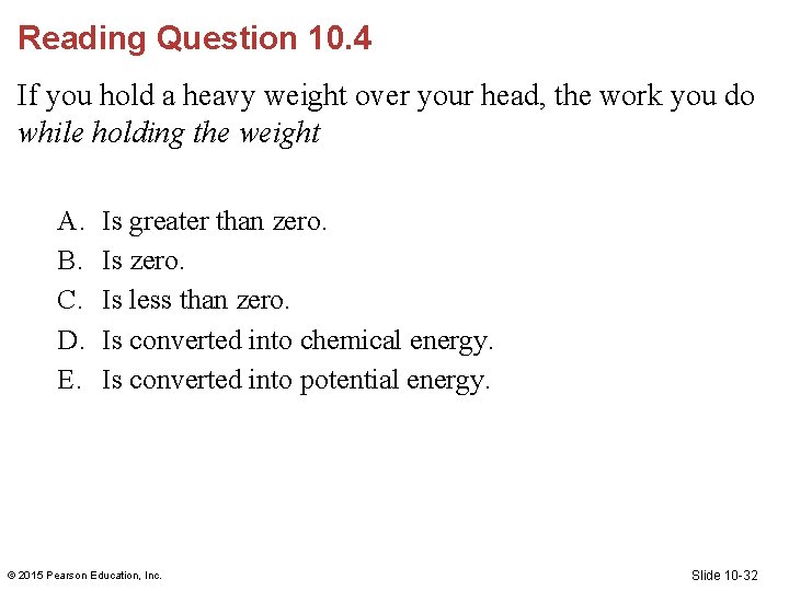 Reading Question 10. 4 If you hold a heavy weight over your head, the