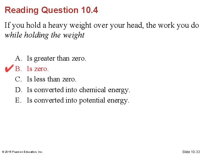 Reading Question 10. 4 If you hold a heavy weight over your head, the