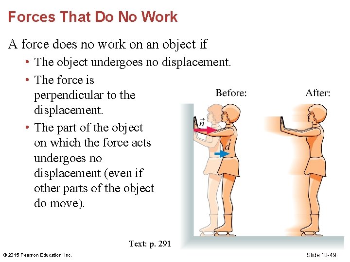 Forces That Do No Work A force does no work on an object if