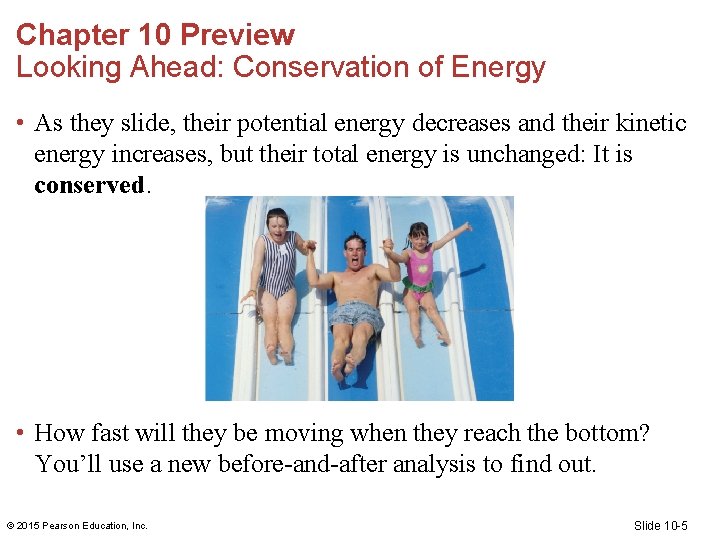 Chapter 10 Preview Looking Ahead: Conservation of Energy • As they slide, their potential