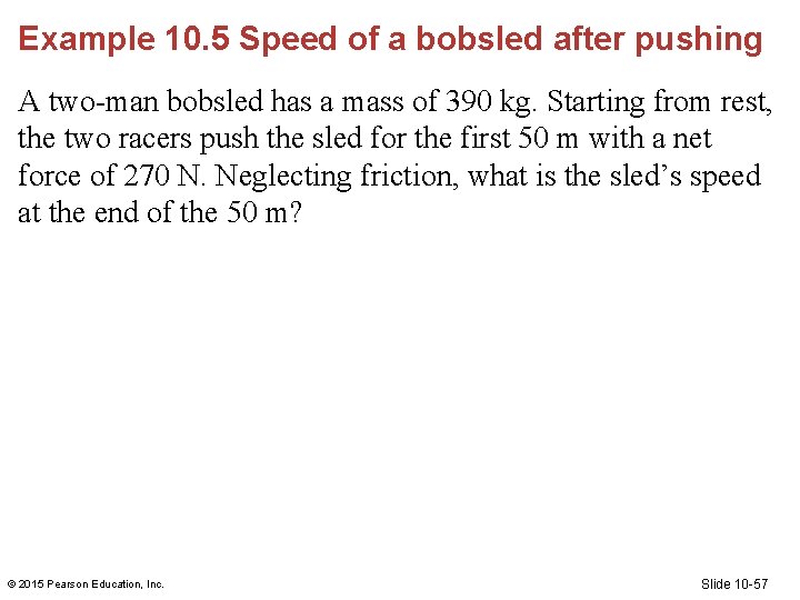 Example 10. 5 Speed of a bobsled after pushing A two-man bobsled has a