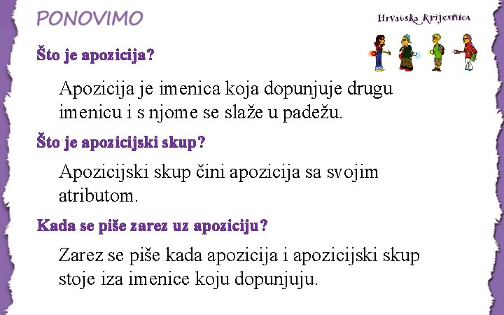 Što je apozicija? Apozicija je imenica koja dopunjuje drugu imenicu i s njome se Što je apozicija? Apozicija je imenica koja dopunjuje drugu imenicu i s njome se
