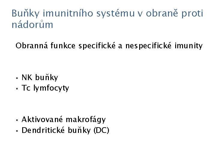 Buňky imunitního systému v obraně proti nádorům Obranná funkce specifické a nespecifické imunity §