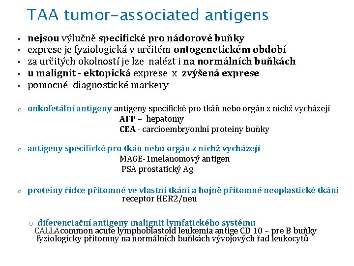 TAA tumor-associated antigens § § § o o o nejsou výlučně specifické pro nádorové