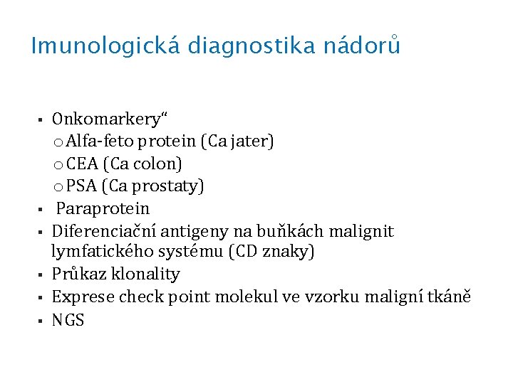 Imunologická diagnostika nádorů § § § Onkomarkery“ o Alfa-feto protein (Ca jater) o CEA