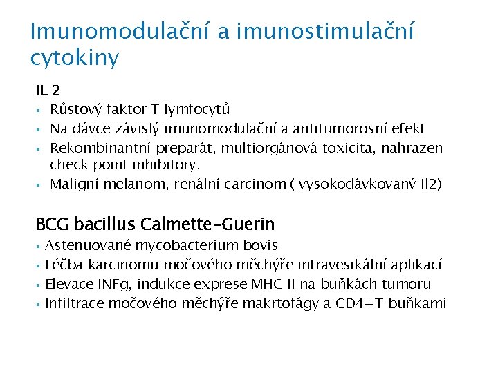 Imunomodulační a imunostimulační cytokiny IL 2 § Růstový faktor T lymfocytů § Na dávce