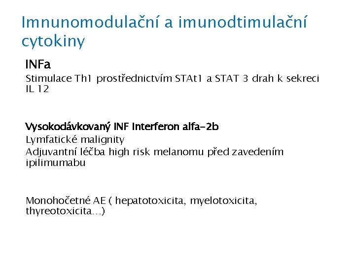 Imnunomodulační a imunodtimulační cytokiny INFa Stimulace Th 1 prostřednictvím STAt 1 a STAT 3