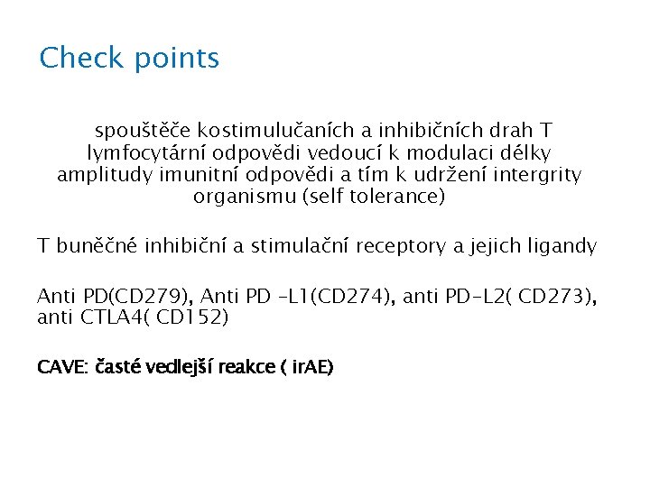 Check points spouštěče kostimulučaních a inhibičních drah T lymfocytární odpovědi vedoucí k modulaci délky