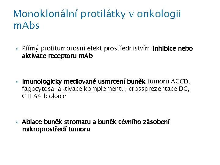 Monoklonální protilátky v onkologii m. Abs § § § Přímý protitumorosní efekt prostřednistvím inhibice