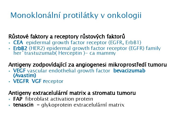 Monoklonální protilátky v onkologii Růstové faktory a receptory růstových faktorů § CEA epidermal growth