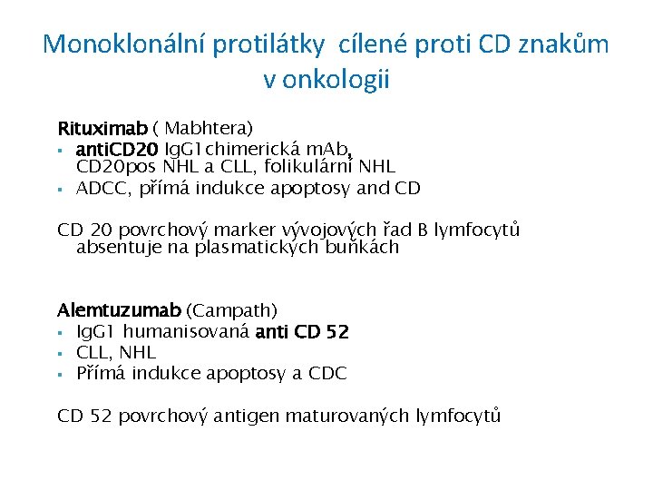 Monoklonální protilátky cílené proti CD znakům v onkologii Rituximab ( Mabhtera) § anti. CD