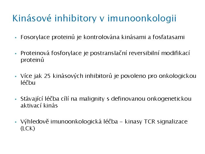 Kinásové inhibitory v imunoonkologii § § § Fosorylace proteinů je kontrolována kinásami a fosfatasami