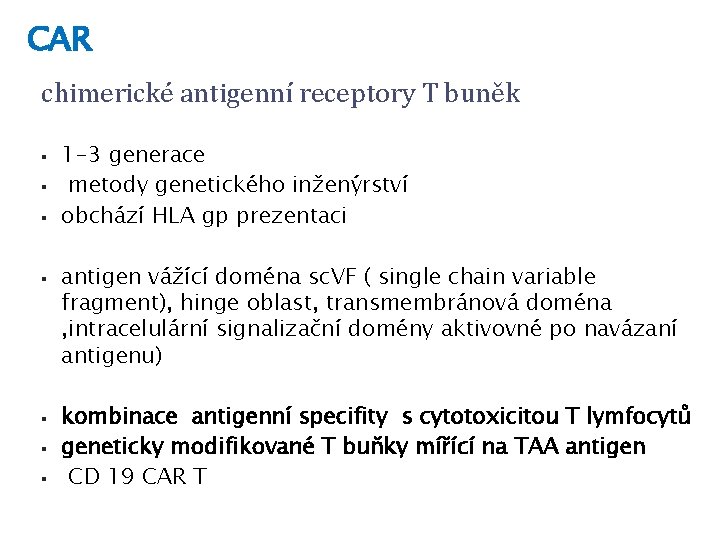 CAR chimerické antigenní receptory T buněk § § § § 1 -3 generace metody