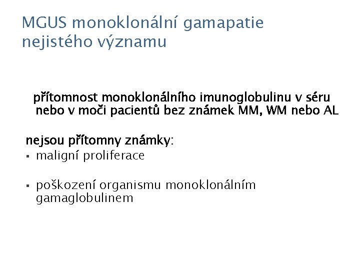 MGUS monoklonální gamapatie nejistého významu přítomnost monoklonálního imunoglobulinu v séru nebo v moči pacientů