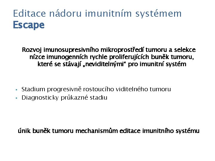 Editace nádoru imunitním systémem Escape Rozvoj imunosupresivního mikroprostředí tumoru a selekce nízce imunogenních rychle