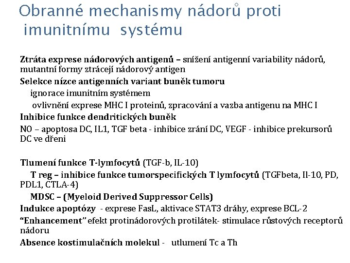 Obranné mechanismy nádorů proti imunitnímu systému Ztráta exprese nádorových antigenů – snížení antigenní variability