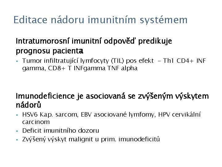 Editace nádoru imunitním systémem Intratumorosní imunitní odpověď predikuje prognosu pacienta § Tumor infiltratující lymfocyty