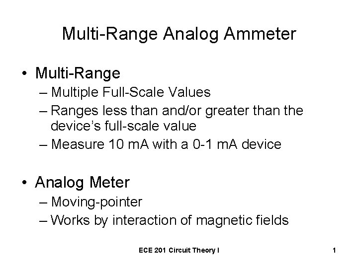 Multi-Range Analog Ammeter • Multi-Range – Multiple Full-Scale Values – Ranges less than and/or Multi-Range Analog Ammeter • Multi-Range – Multiple Full-Scale Values – Ranges less than and/or