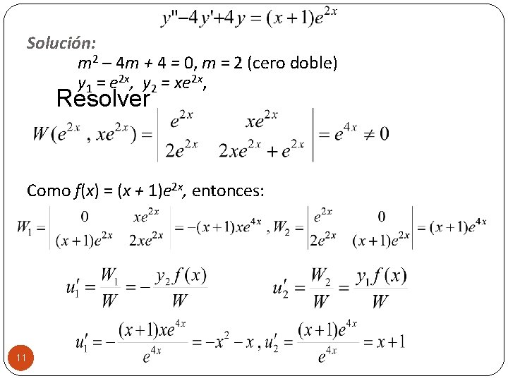 Solución: m 2 – 4 m + 4 = 0, m = 2 (cero