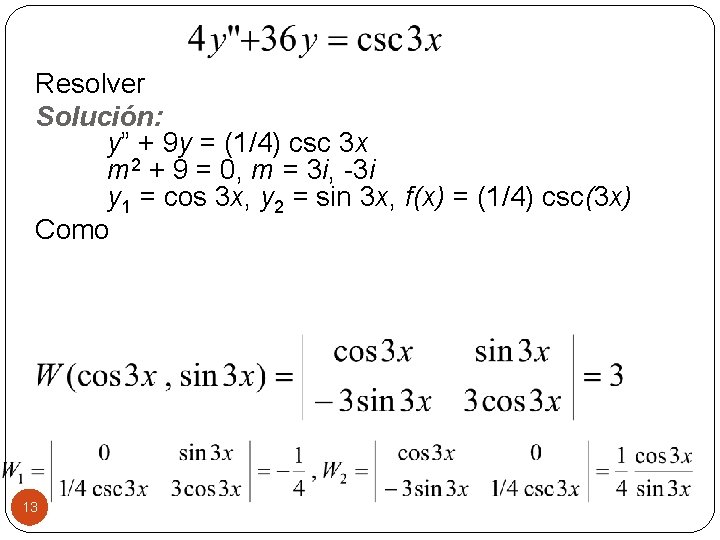 Resolver Solución: y” + 9 y = (1/4) csc 3 x m 2 +