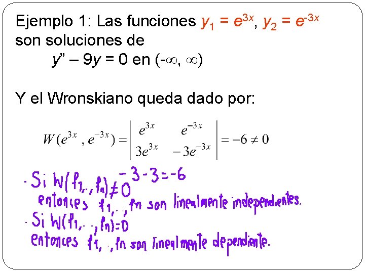 Ejemplo 1: Las funciones y 1 = e 3 x, y 2 = e-3