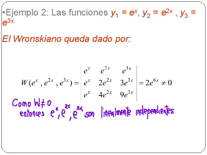  • Ejemplo 2: Las funciones y 1 = ex, y 2 = e