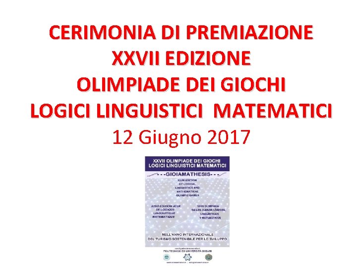 CERIMONIA DI PREMIAZIONE XXVII EDIZIONE OLIMPIADE DEI GIOCHI LOGICI LINGUISTICI MATEMATICI 12 Giugno 2017