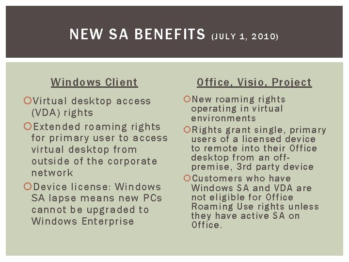NEW SA BENEFITS (JULY 1, 2010) Windows Client Office, Visio, Project Virtual desktop access
