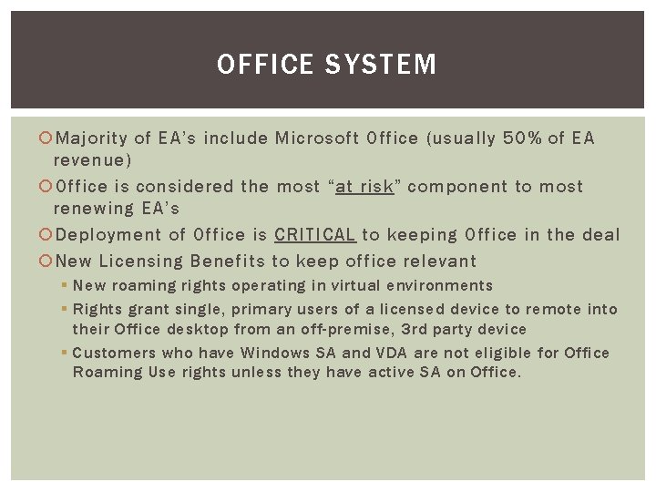 OFFICE SYSTEM Majority of EA’s include Microsoft Office (usually 50% of EA revenue) Office