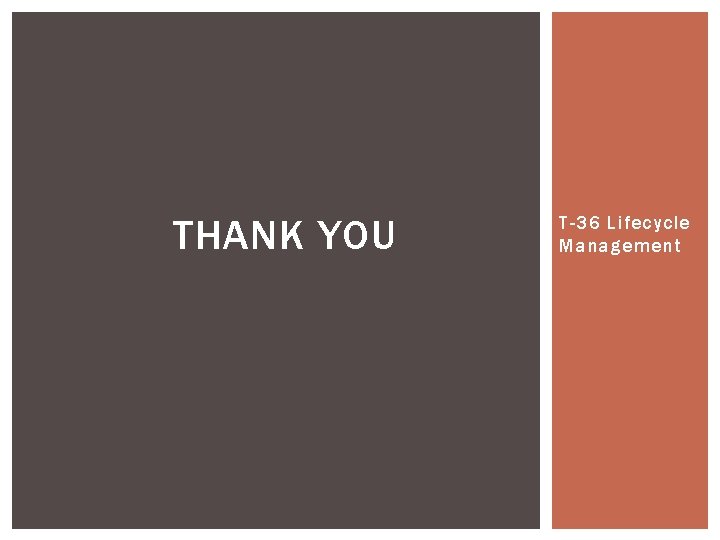 THANK YOU T-36 Lifecycle Management 