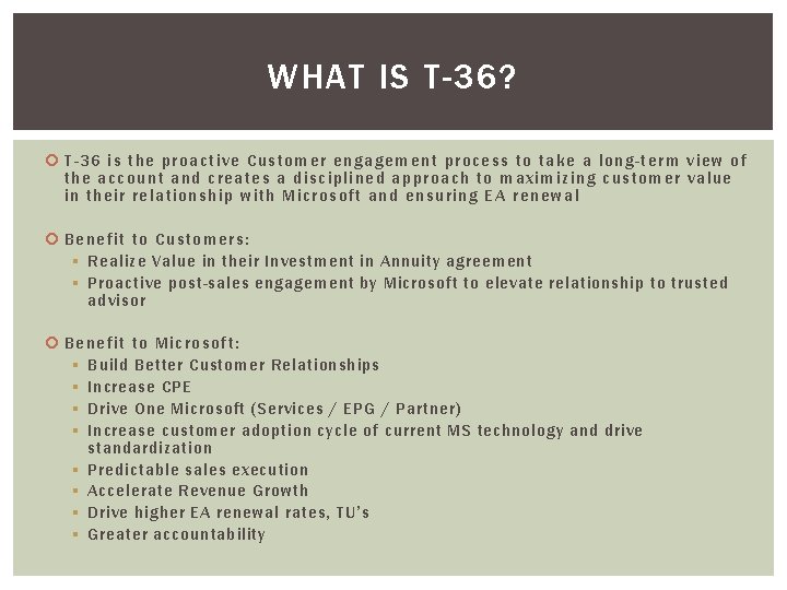 WHAT IS T-36? T-36 i s the proactive Cust omer engagement process to take