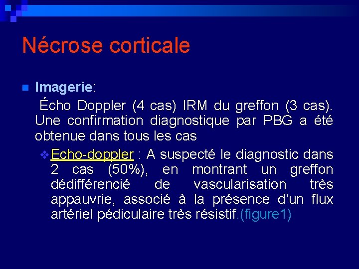 Nécrose corticale Imagerie: Écho Doppler (4 cas) IRM du greffon (3 cas). Une confirmation